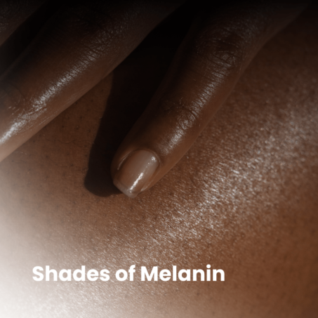Shades of Melanin